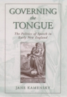 Governing the Tongue : The Politics of Speech in Early New England - eBook