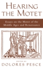 Hearing the Motet : Essays on the Motet of the Middle Ages and Renaissance - eBook