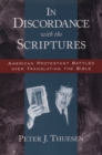 In Discordance with the Scriptures : American Protestant Battles Over Translating the Bible - eBook