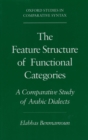 The Feature Structure of Functional Categories : A Comparative Study of Arabic Dialects - eBook
