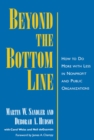 Beyond the Bottom Line : How to Do More with Less in Nonprofit and Public Organizations - Martin W. Sandler