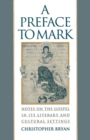 A Preface to Mark : Notes on the Gospel in Its Literary and Cultural Settings - eBook