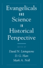 Evangelicals and Science in Historical Perspective - eBook