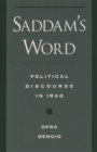 Saddam's Word : Political Discourse in Iraq - Ofra Bengio