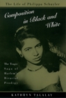 Composition in Black and White : The Life of Philippa Schuyler - Kathryn Talalay
