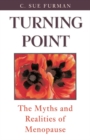 Turning Point : The Myths and Realities of Menopause - C. Sue Furman