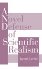 A Novel Defense of Scientific Realism - Jarrett Leplin