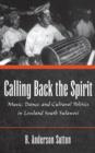 Calling Back the Spirit : Music, Dance, and Cultural Politics in Lowland South Sulawesi - R. Anderson Sutton