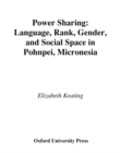 Power Sharing : Language, Rank, Gender and Social Space in Pohnpei, Micronesia - eBook