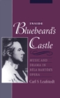 Inside Bluebeard's Castle : Music and Drama in B'ela Bart?k's Opera - eBook