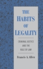 The Habits of Legality : Criminal Justice and the Rule of the Law - eBook