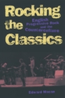 Rocking the Classics : English Progressive Rock and the Counterculture - eBook