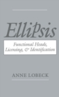 Ellipsis : Functional Heads, Licensing, and Identification - eBook
