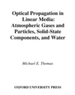 Optical Propagation in Linear Media : Atmospheric Gases and Particles, Solid-State Components, and Water - eBook