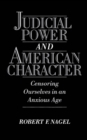 Judicial Power and American Character : Censoring Ourselves in an Anxious Age - eBook