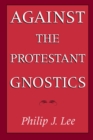 Against the Protestant Gnostics - eBook