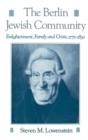 The Berlin Jewish Community : Enlightenment, Family and Crisis, 1770-1830 - eBook