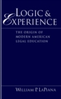 Logic and Experience : The Origin of Modern American Legal Education - eBook