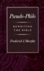 Pseudo-Philo : Rewriting the Bible - eBook