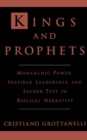 Kings and Prophets : Monarchic Power, Inspired Leadership, and Sacred Text in Biblical Narrative - eBook