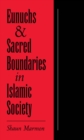 Eunuchs and Sacred Boundaries in Islamic Society - eBook