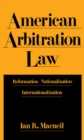 American Arbitration Law : Reformation--Nationalization--Internationalization - eBook