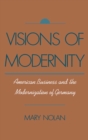 Visions of Modernity : American Business and the Modernization of Germany - eBook