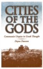 Cities of the Gods : Communist Utopias in Greek Thought - Doyne Dawson