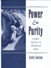 Power & Purity : Cathar Heresy in Medieval Italy - eBook