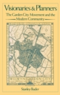 Visionaries and Planners : The Garden City Movement and the Modern Community - eBook