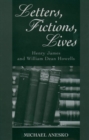 Letters, Fictions, Lives : Henry James and William Dean Howells - Michael Anesko