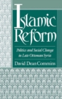 Islamic Reform : Politics and Social Change in Late Ottoman Syria - David Dean Commins