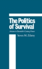 The Politics of Survival : Artisans in Twentieth-Century France - Steven M. Zdatny