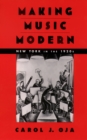 Making Music Modern : New York in the 1920s - Carol J. Oja