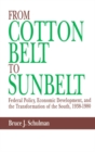 From Cotton Belt to Sunbelt : Federal Policy, Economic Development, and the Transformation of the South, 1938-1980 - eBook