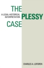 The Plessy Case : A Legal-Historical Interpretation - eBook