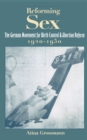 Reforming Sex : The German Movement for Birth Control and Abortion Reform, 1920-1950 - eBook
