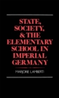 State, Society, and the Elementary School in Imperial Germany - eBook