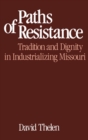 Paths of Resistance : Tradition and Dignity in Industrializing Missouri - eBook