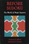 Before Sudoku : The World of Magic Squares - Book
