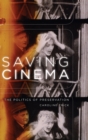 Saving Cinema : The Politics of Preservation - Book