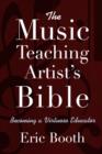The Music Teaching Artist's Bible Becoming a Virtuoso Educator - Book