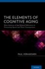 The Elements of Cognitive Aging : Meta-Analyses of Age-Related Differences in Processing Speed and Their Consequences - Book