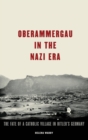 Oberammergau in the Nazi Era : The Fate of a Catholic Village in Hitler's Germany - Book
