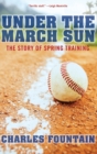 Under the March Sun : The Story of Spring Training - Book