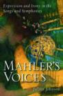 Mahler's Voices : Expression and Irony in the Songs and Symphonies - Book