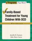 Family-Based Treatment for Young Children with OCD Workbook - Book