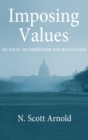 Imposing Values : Liberalism and Regulation - Book