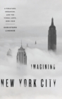 Imagining New York City : Literature, Urbanism, and the Visual Arts, 1890-1940 - Book