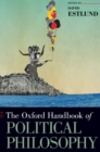 The Oxford Handbook of Political Philosophy - Book